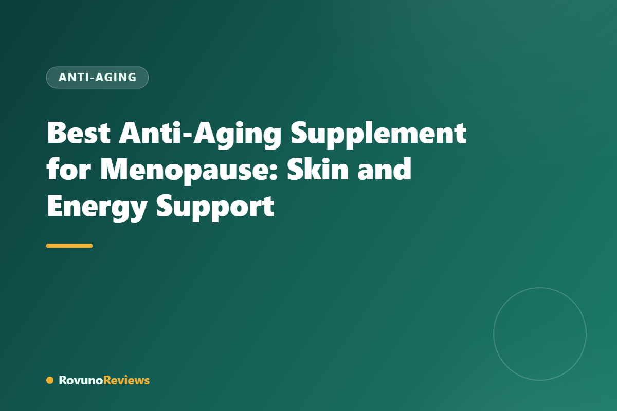 Best Anti-Aging Supplement for Menopause: Skin and Energy Support