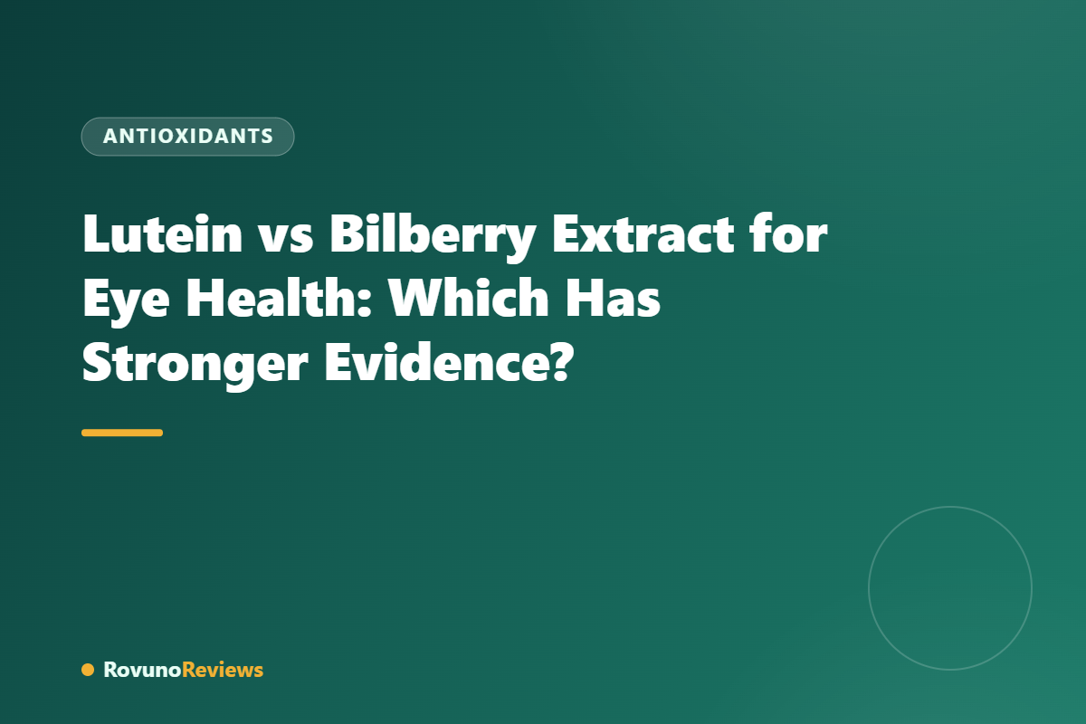 Lutein vs Bilberry Extract for Eye Health: Which Has Stronger Evidence?