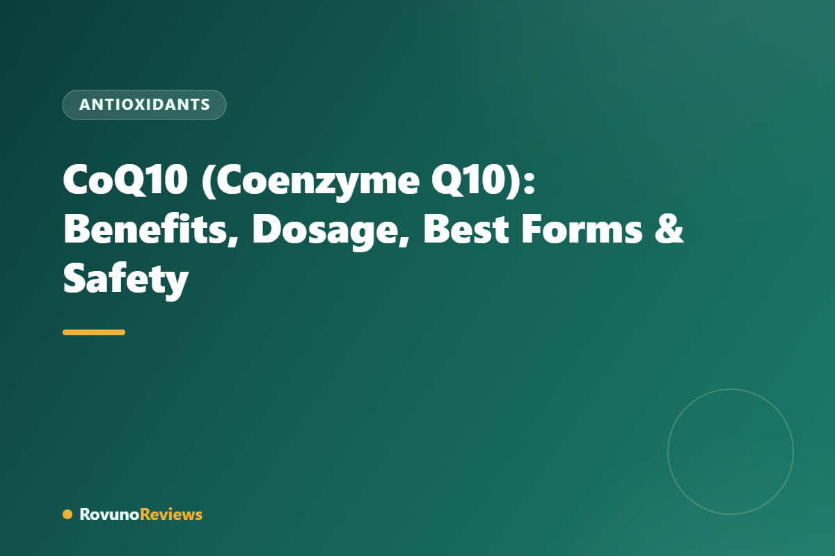 CoQ10 (Coenzyme Q10): Benefits, Dosage, Best Forms & Safety