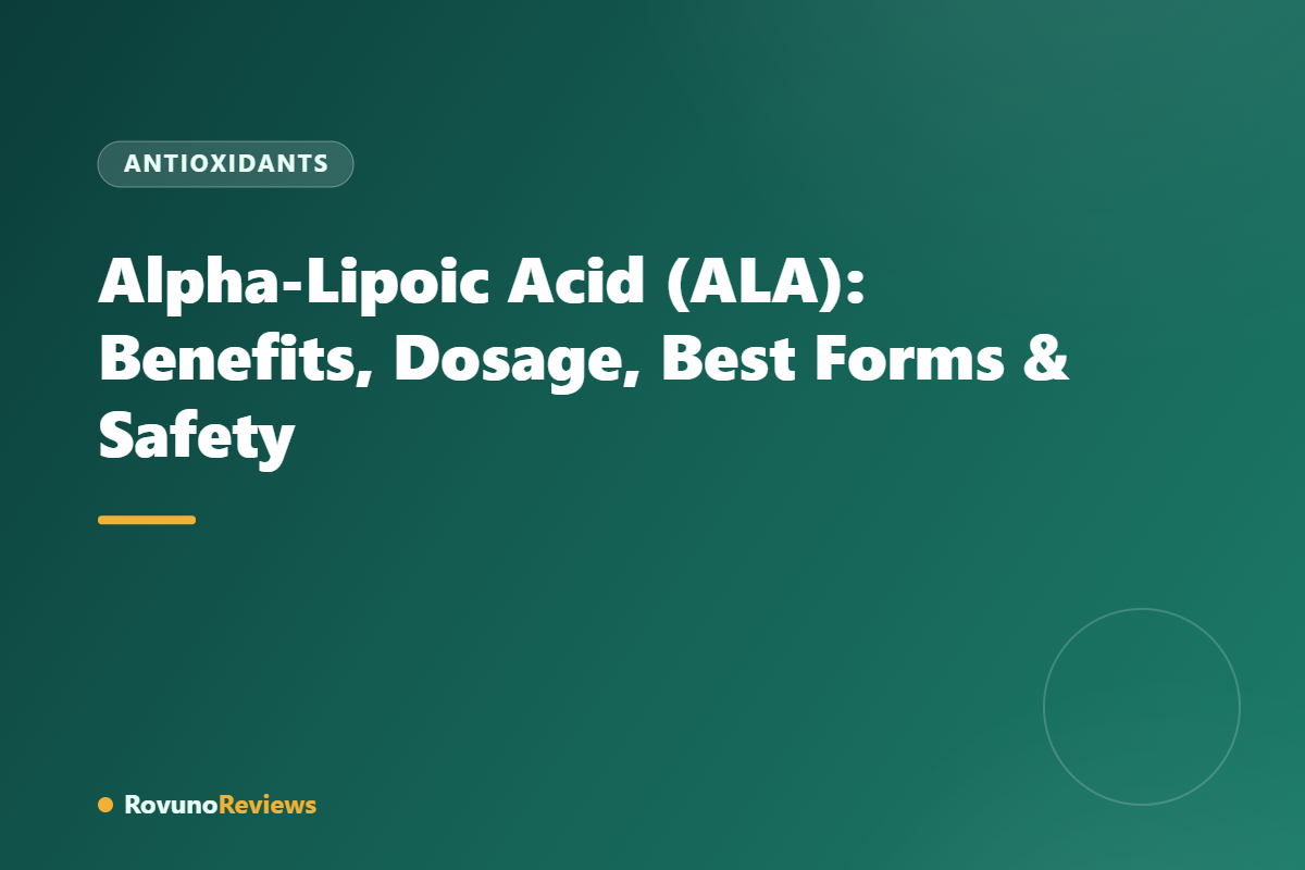 Alpha-Lipoic Acid (ALA): Benefits, Dosage, Best Forms & Safety