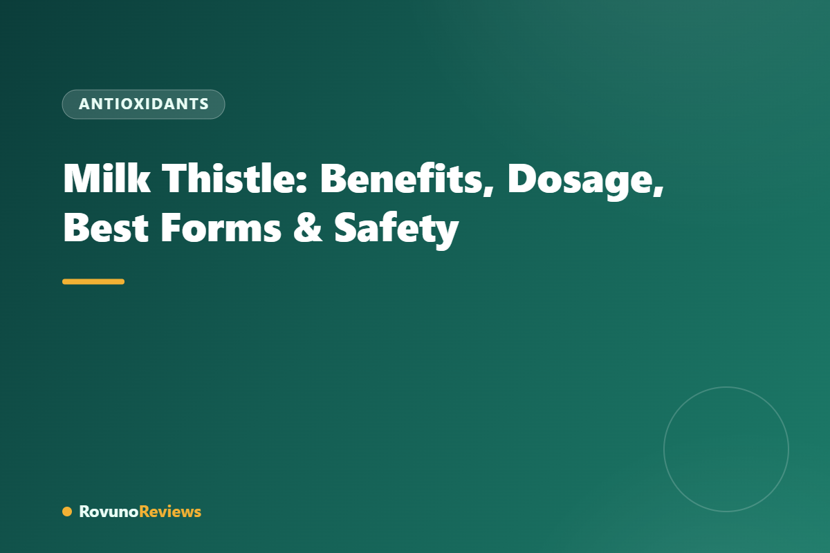 Milk Thistle: Benefits, Dosage, Best Forms & Safety