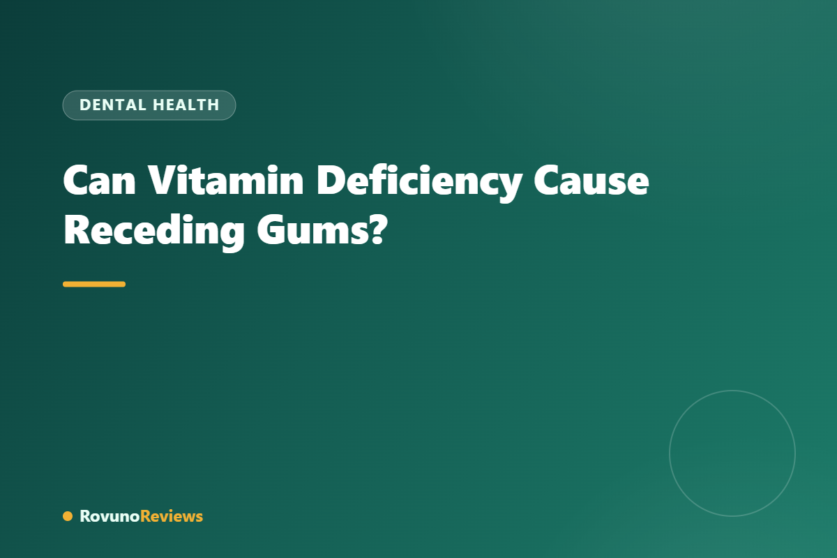 Can Vitamin Deficiency Cause Receding Gums?