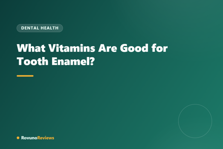 What Vitamins Are Good for Tooth Enamel?