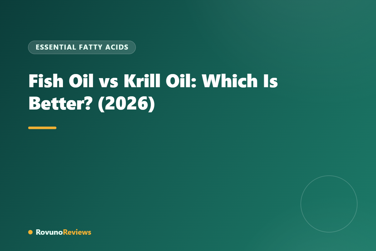 Fish Oil vs Krill Oil: Which Is Better? (2026)