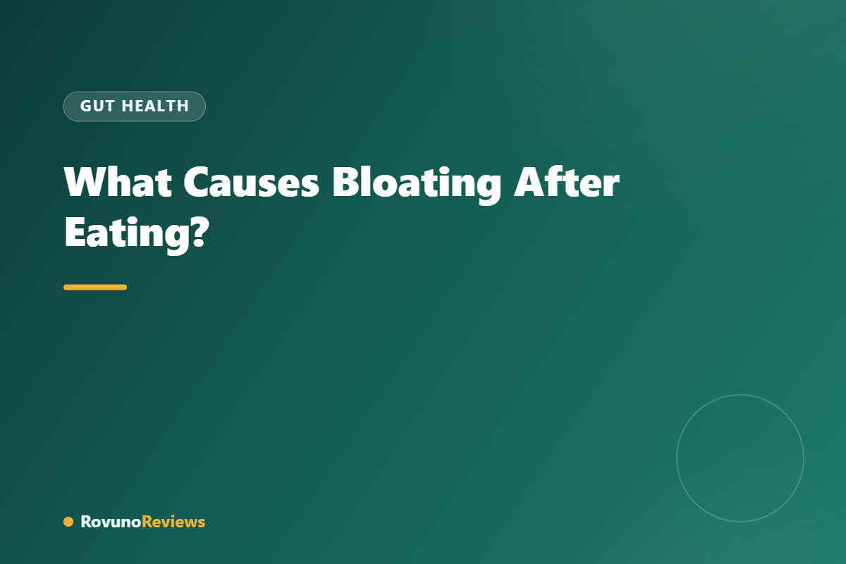 What Causes Bloating After Eating?