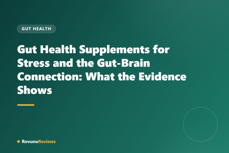 Gut Health Supplements for Stress and the Gut-Brain Connection: What the Evidence Shows