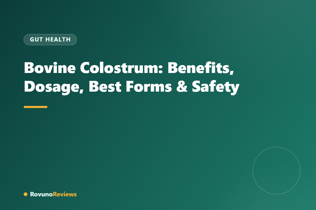 Bovine Colostrum: Benefits, Dosage, Best Forms & Safety