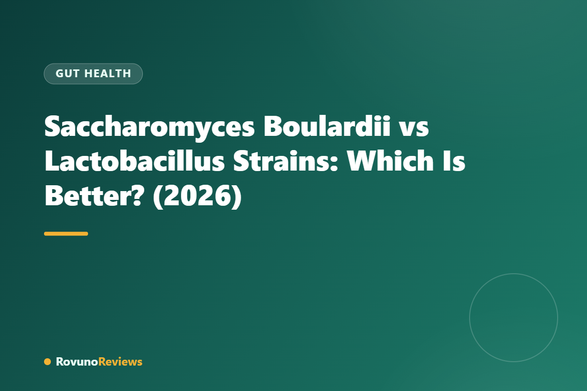 Saccharomyces Boulardii vs Lactobacillus Strains: Which Is Better? (2026)
