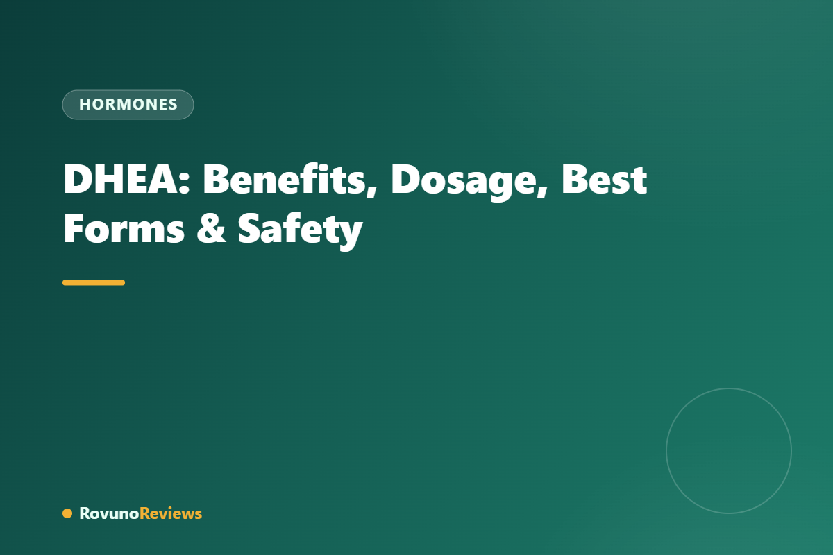 DHEA: Benefits, Dosage, Best Forms & Safety