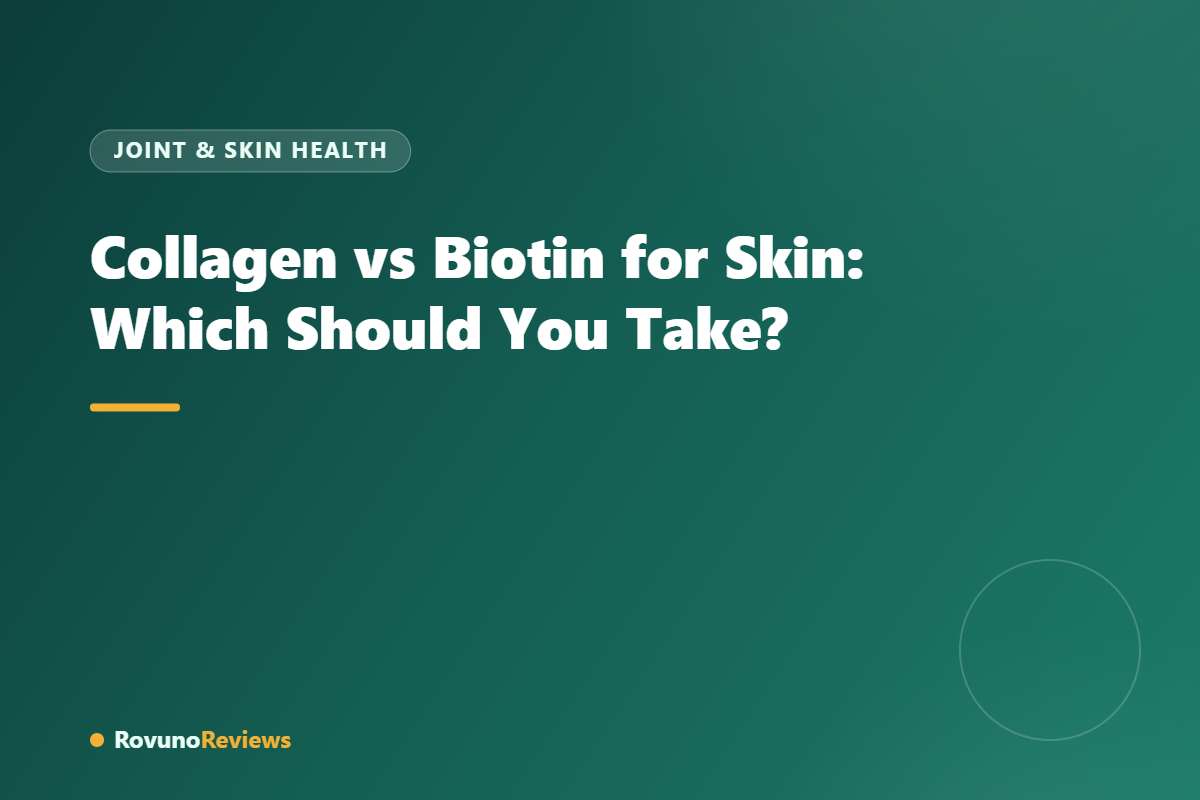 Collagen vs Biotin for Skin: Which Should You Take?