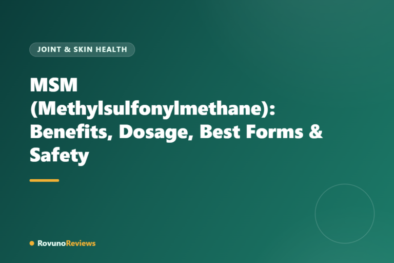 MSM (Methylsulfonylmethane): Benefits, Dosage, Best Forms & Safety
