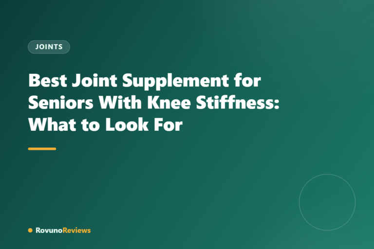 Best Joint Supplement for Seniors With Knee Stiffness: What to Look For
