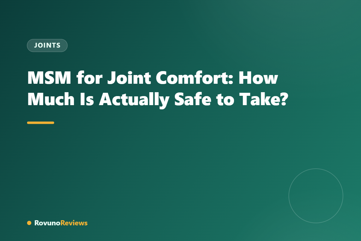 MSM for Joint Comfort: How Much Is Actually Safe to Take?