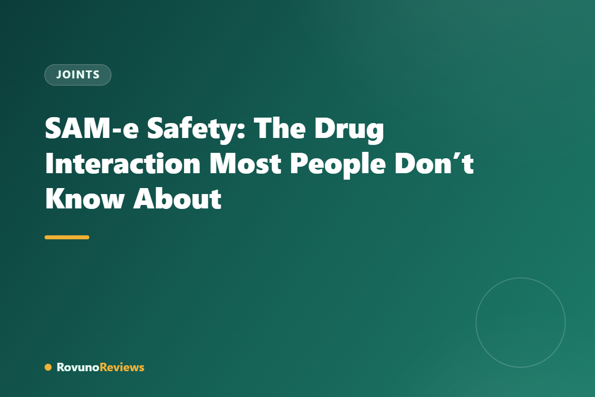SAM-e Safety: The Drug Interaction Most People Don’t Know About