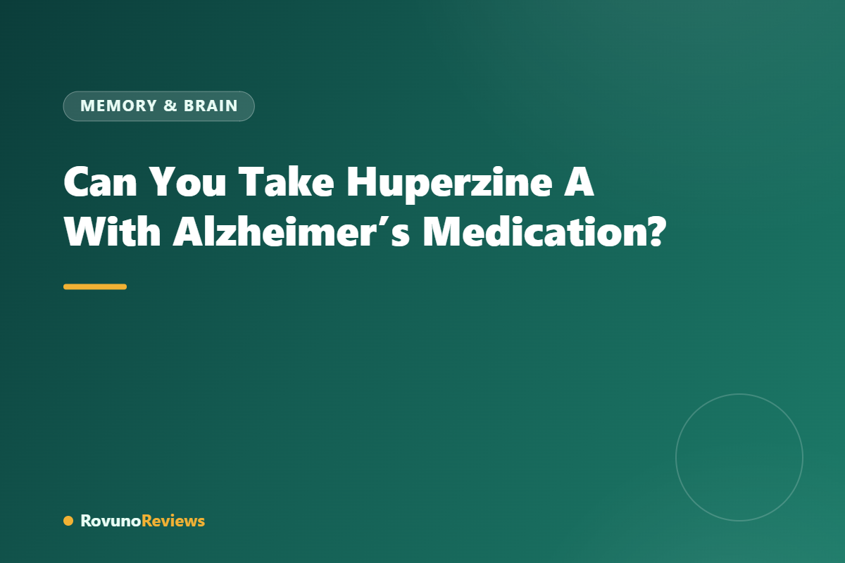 Can You Take Huperzine A With Alzheimer’s Medication?