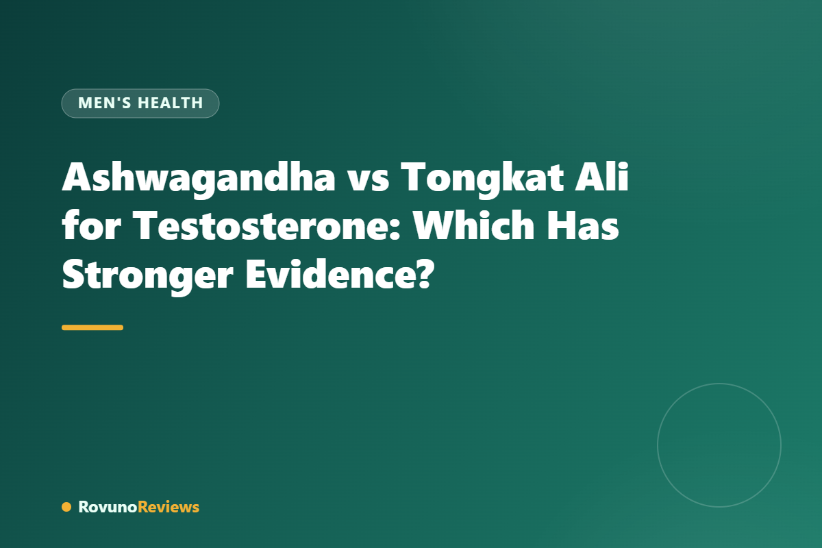 Ashwagandha vs Tongkat Ali for Testosterone: Which Has Stronger Evidence?