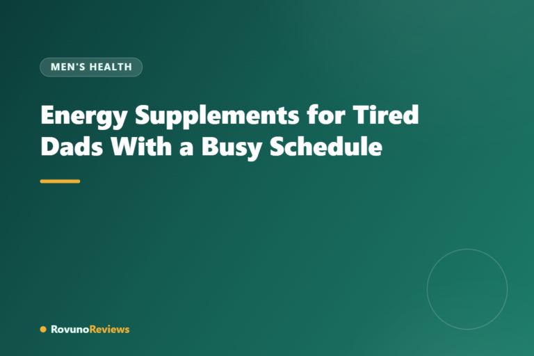 Energy Supplements for Tired Dads With a Busy Schedule