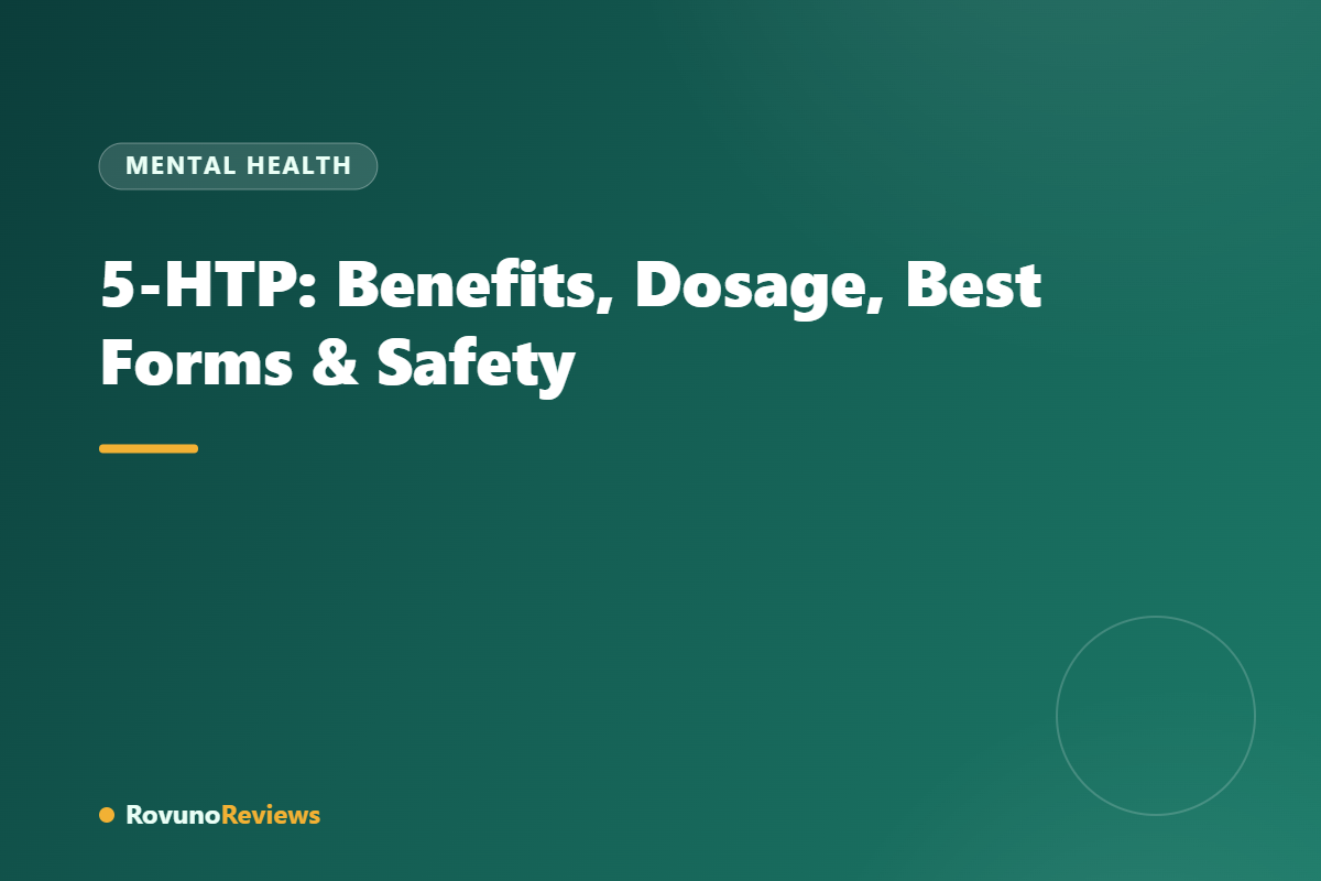5-HTP: Benefits, Dosage, Best Forms & Safety