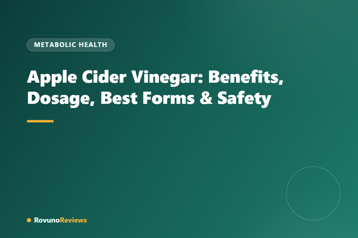 Apple Cider Vinegar: Benefits, Dosage, Best Forms & Safety