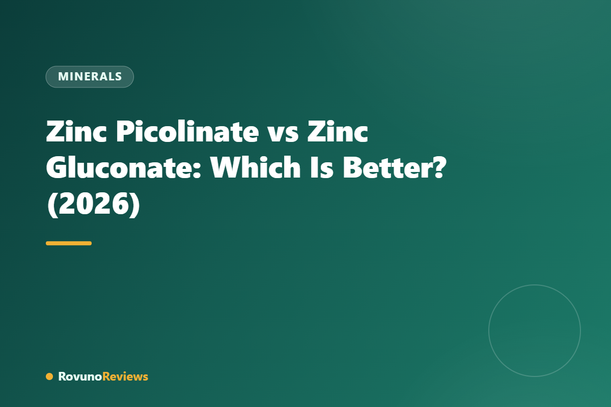 Zinc Picolinate vs Zinc Gluconate: Which Is Better? (2026)