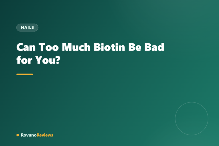 Can Too Much Biotin Be Bad for You?