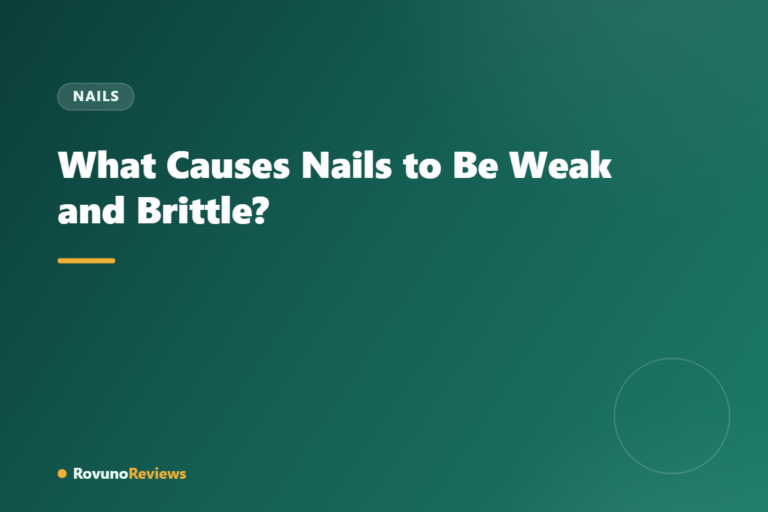 What Causes Nails to Be Weak and Brittle?
