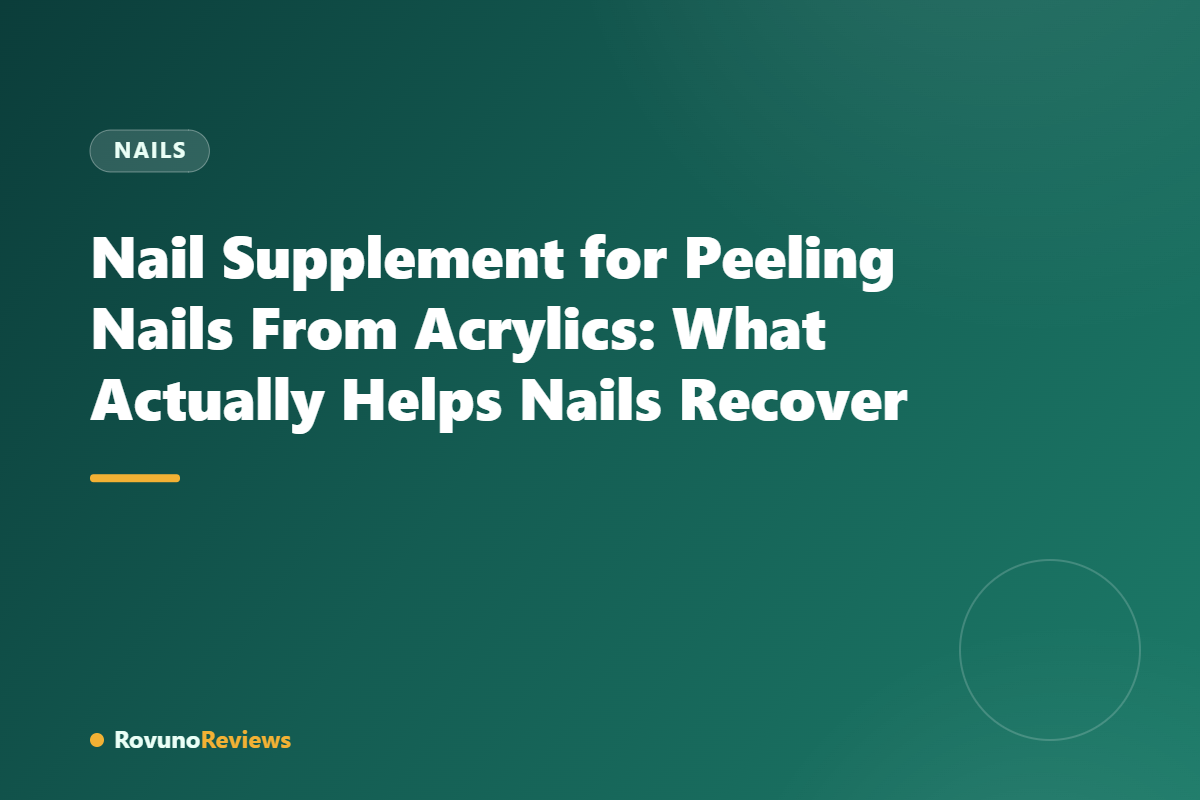 Nail Supplement for Peeling Nails From Acrylics: What Actually Helps Nails Recover