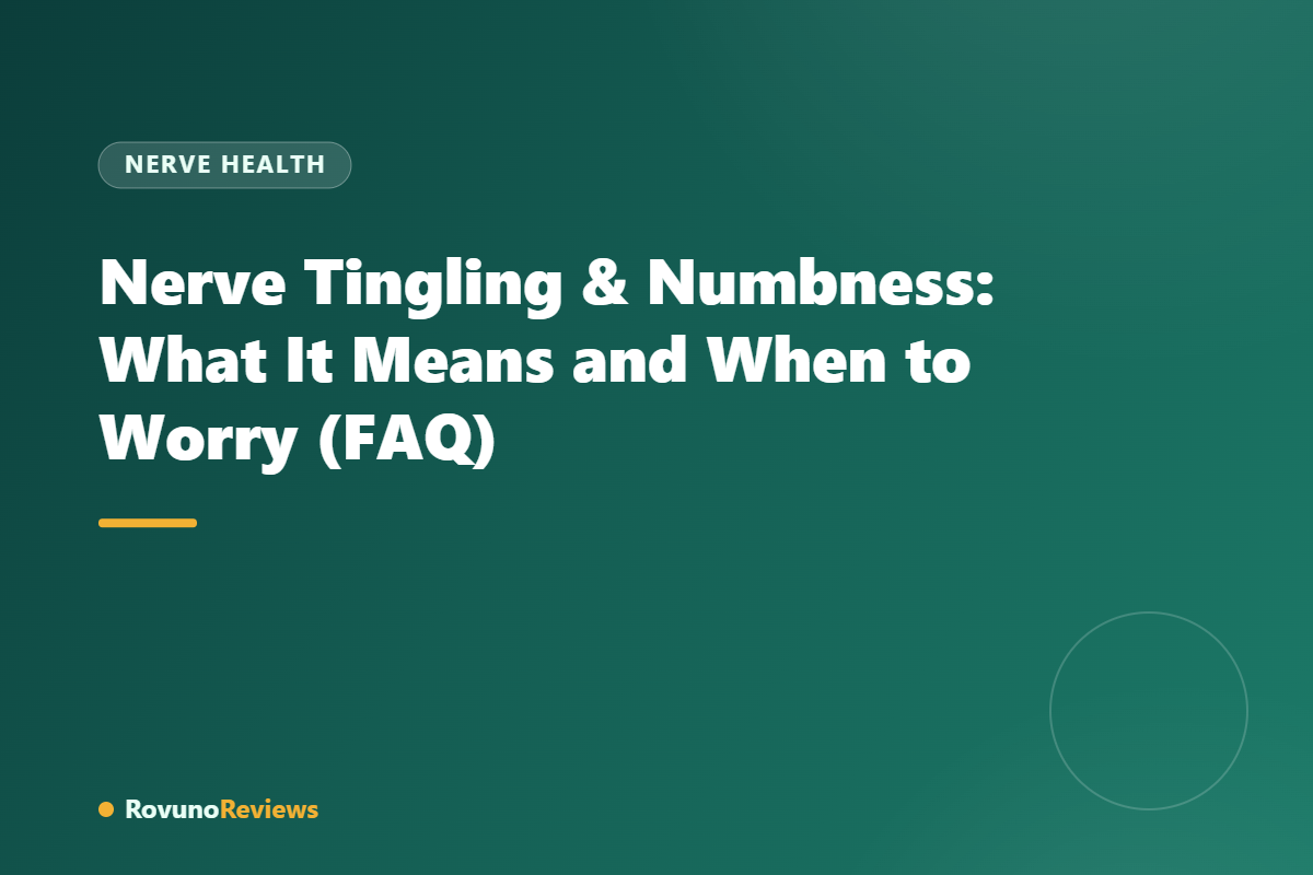 Nerve Tingling & Numbness: What It Means and When to Worry (FAQ)