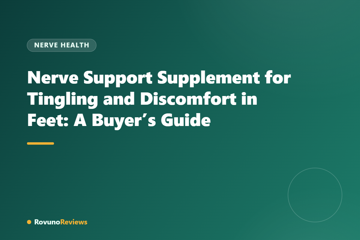 Nerve Support Supplement for Tingling and Discomfort in Feet: A Buyer’s Guide