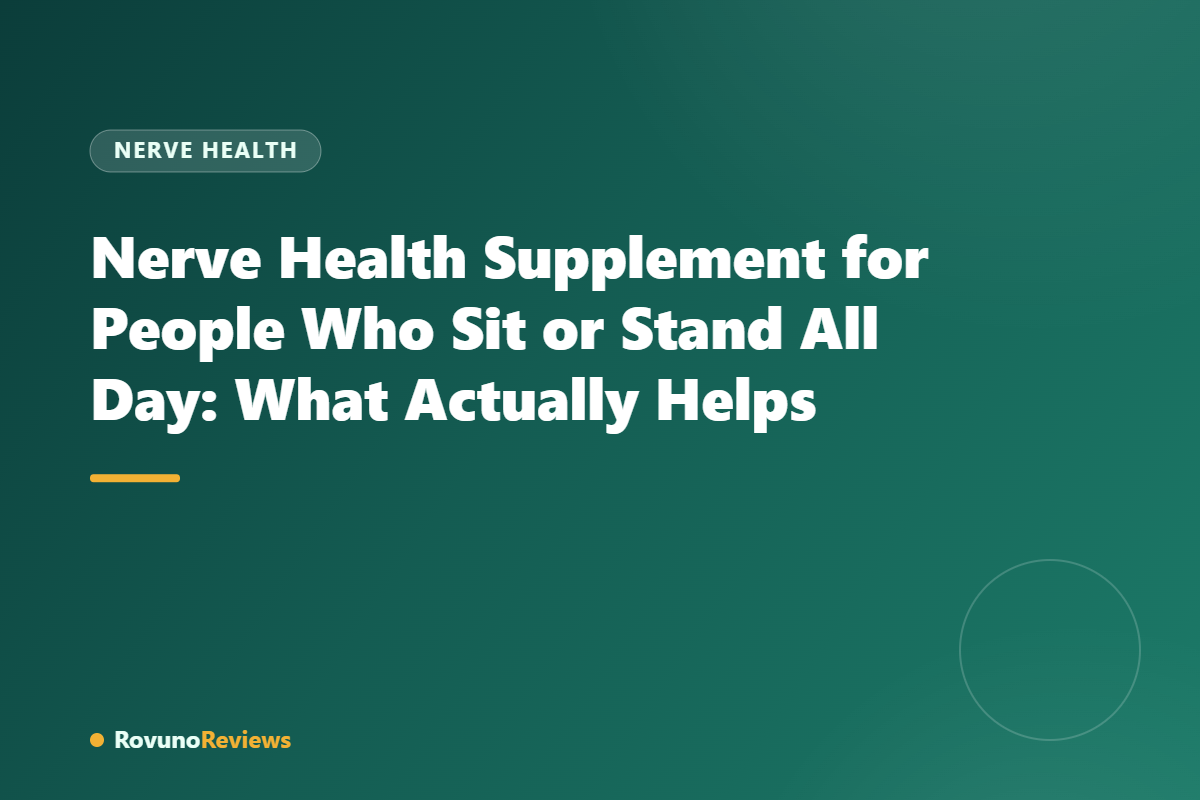 Nerve Health Supplement for People Who Sit or Stand All Day: What Actually Helps