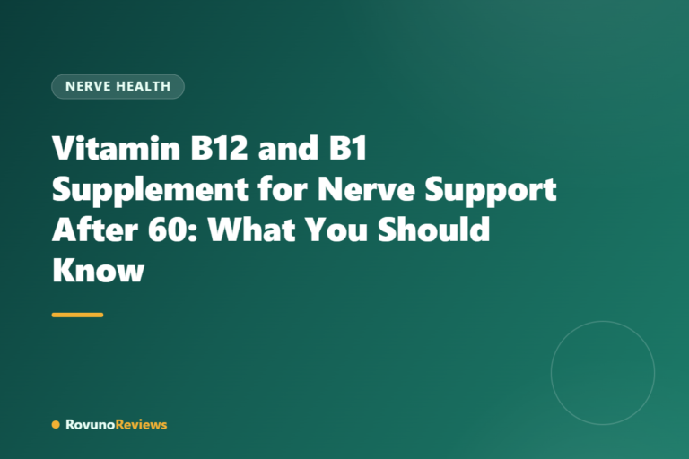 Vitamin B12 and B1 Supplement for Nerve Support After 60: What You Should Know