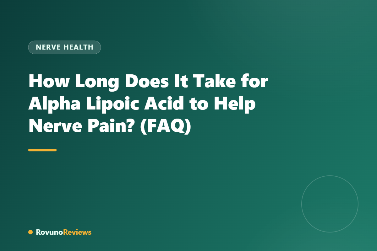 How Long Does It Take for Alpha Lipoic Acid to Help Nerve Pain? (FAQ)