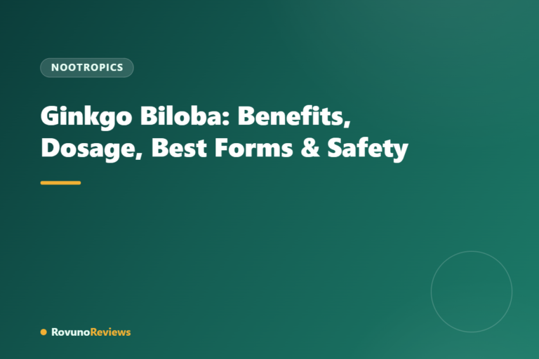 Ginkgo Biloba: Benefits, Dosage, Best Forms & Safety