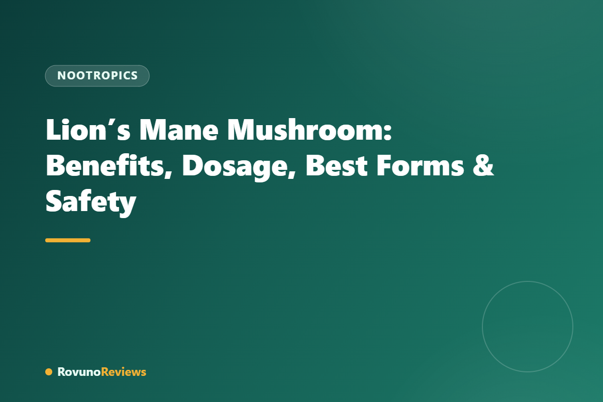 Lion’s Mane Mushroom: Benefits, Dosage, Best Forms & Safety