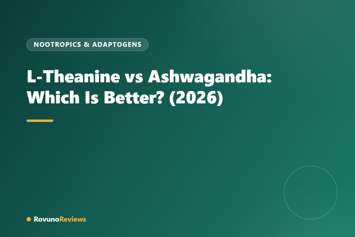 L-Theanine vs Ashwagandha: Which Is Better? (2026)