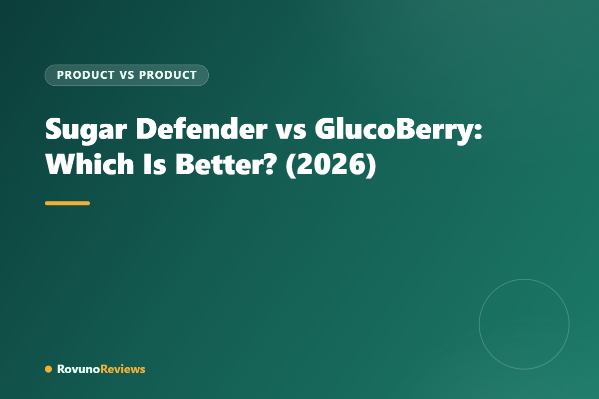 Sugar Defender vs GlucoBerry: Which Is Better? (2026)