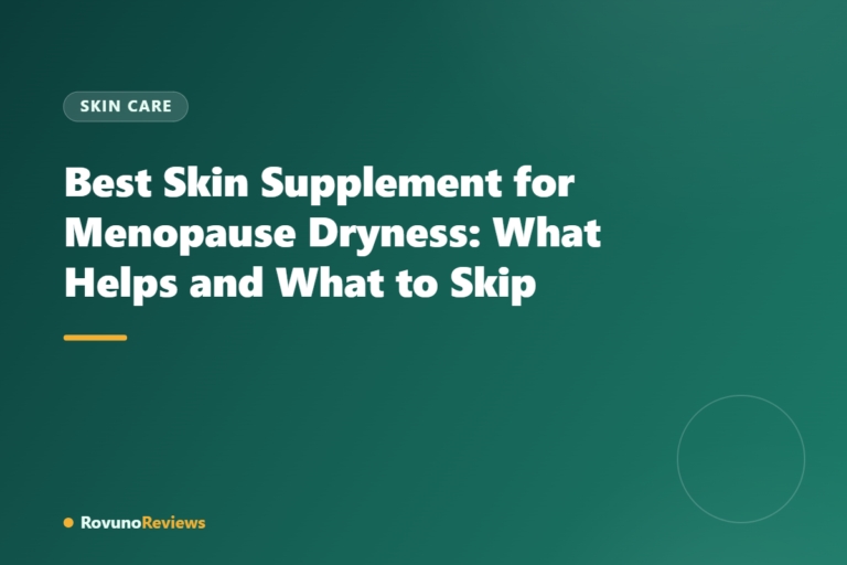 Best Skin Supplement for Menopause Dryness: What Helps and What to Skip