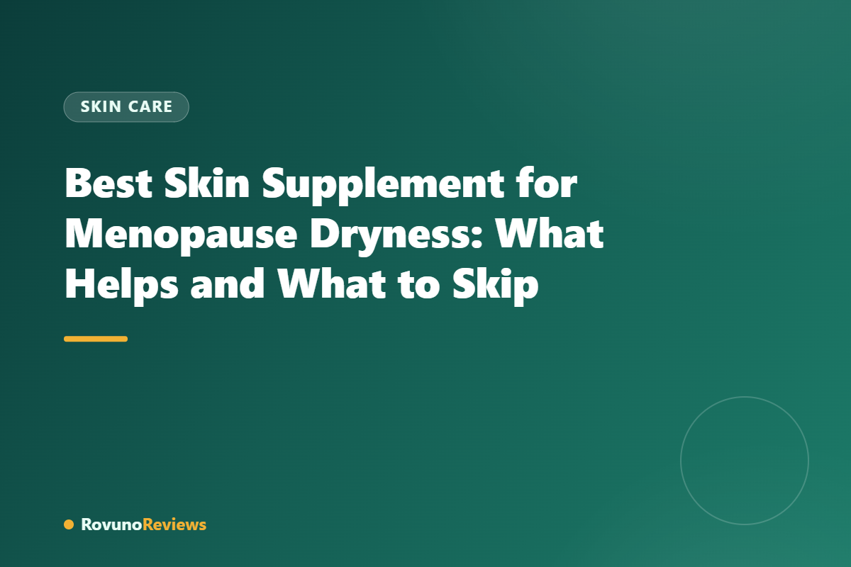 Best Skin Supplement for Menopause Dryness: What Helps and What to Skip