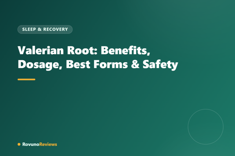 Valerian Root: Benefits, Dosage, Best Forms & Safety