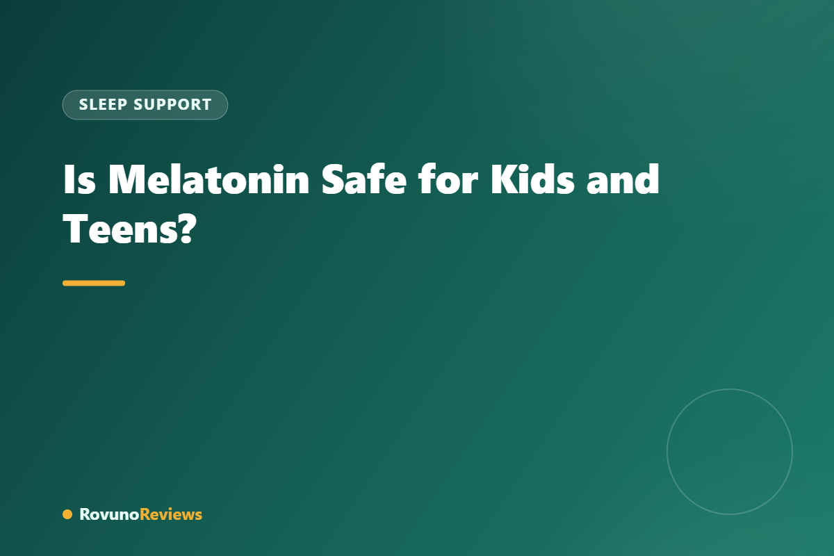 Is Melatonin Safe for Kids and Teens?