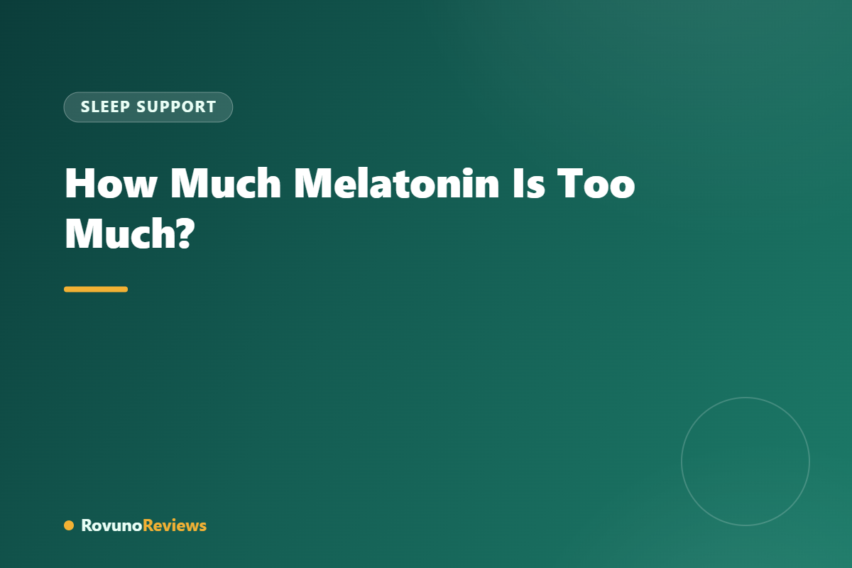 How Much Melatonin Is Too Much?