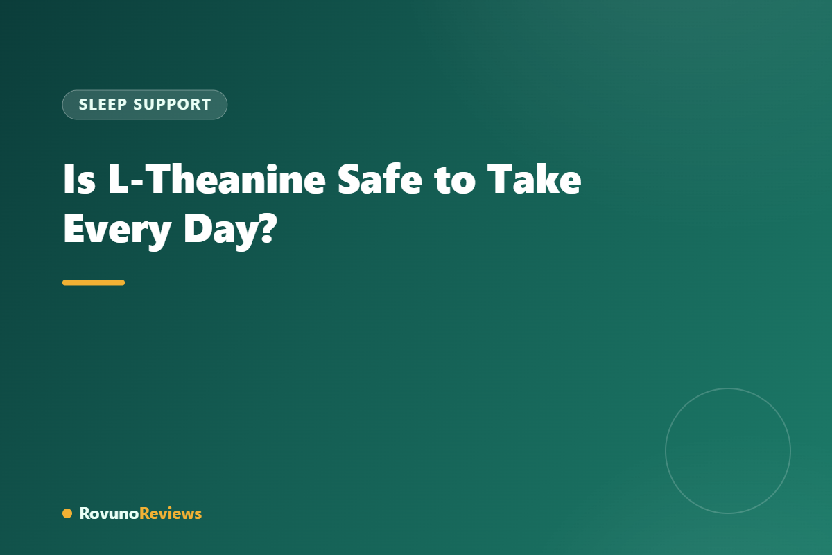 Is L-Theanine Safe to Take Every Day?