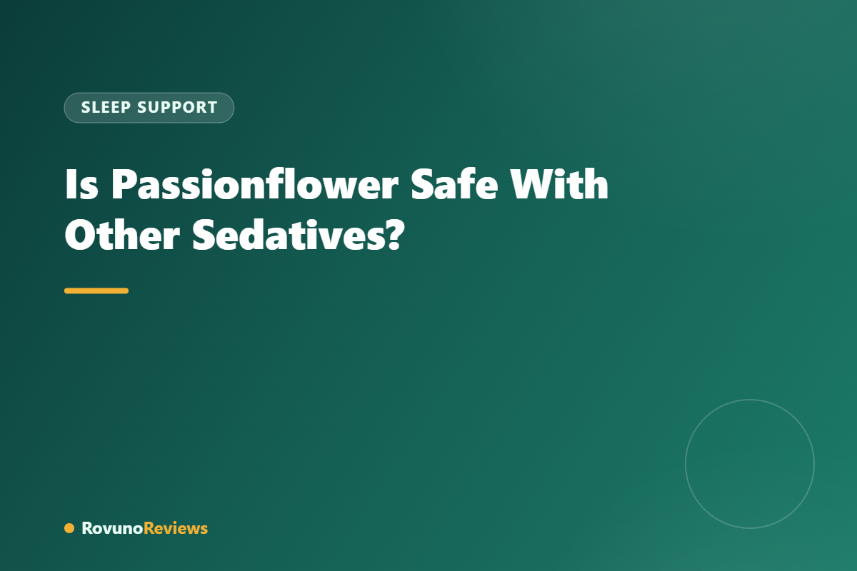 Is Passionflower Safe With Other Sedatives?