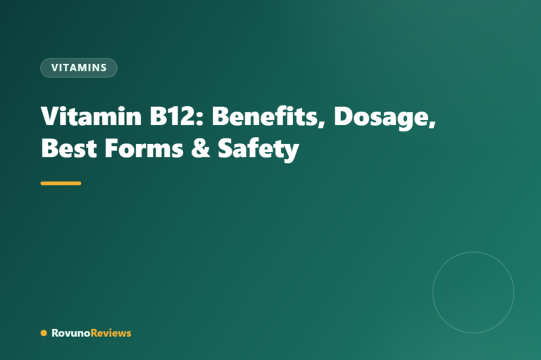 Vitamin B12: Benefits, Dosage, Best Forms & Safety