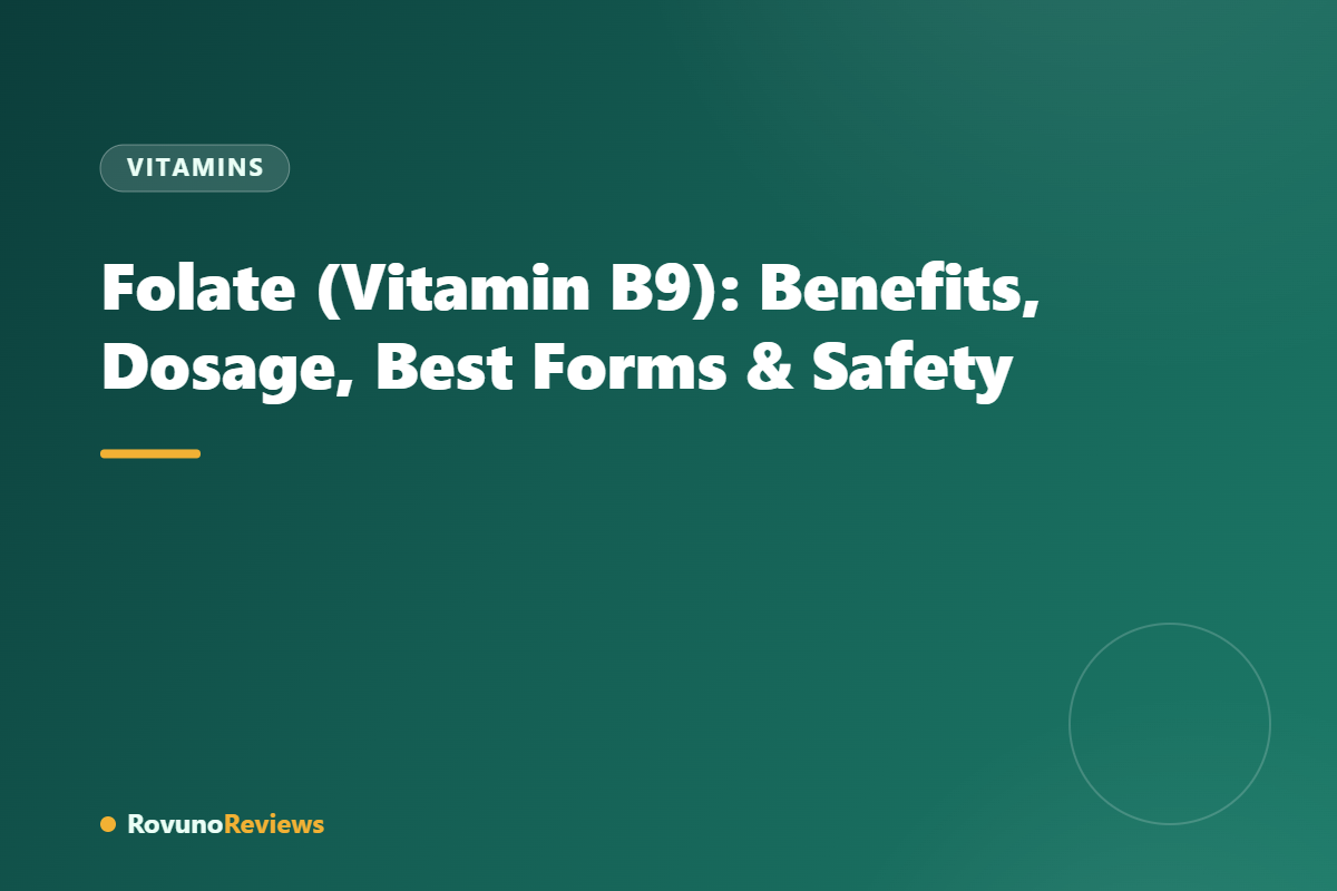 Folate (Vitamin B9): Benefits, Dosage, Best Forms & Safety