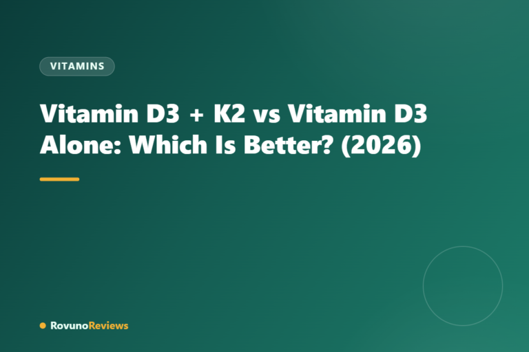 Vitamin D3 + K2 vs Vitamin D3 Alone: Which Is Better? (2026)
