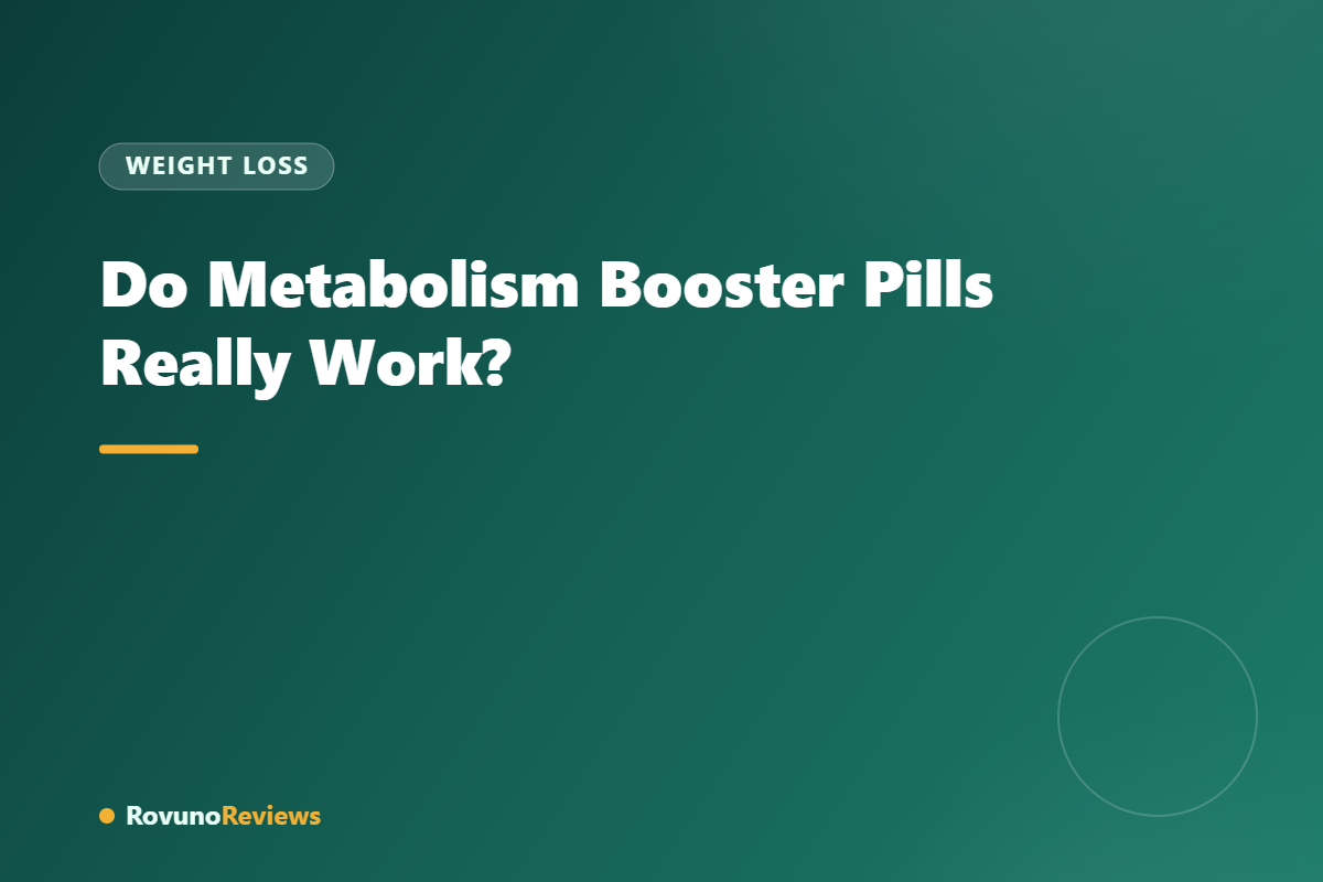Do Metabolism Booster Pills Really Work?