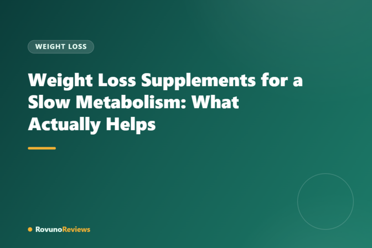 Weight Loss Supplements for a Slow Metabolism: What Actually Helps