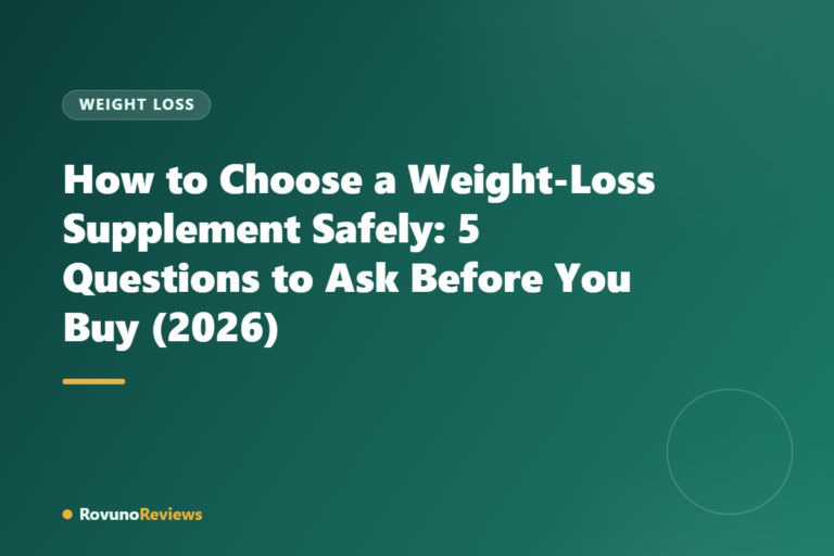How to Choose a Weight-Loss Supplement Safely: 5 Questions to Ask Before You Buy (2026)