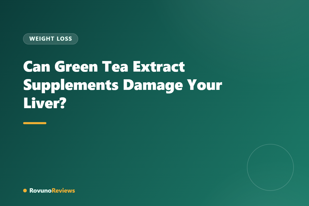 Can Green Tea Extract Supplements Damage Your Liver?